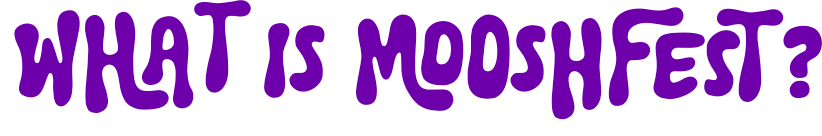 What is MooshFest?